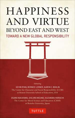 Happiness and Virtue Beyond East and West: Toward a New Global Responsibility de Kevin Ryan