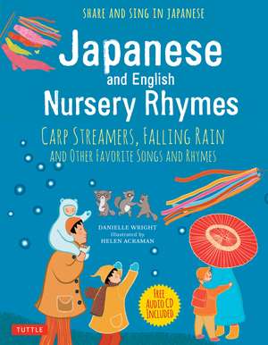 Japanese and English Nursery Rhymes: Carp Streamers, Falling Rain and Other Favorite Songs and Rhymes (Audio Recordings in Japanese Included) de Danielle Wright