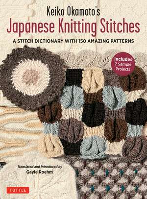 Keiko Okamoto's Japanese Knitting Stitches: A Stitch Dictionary of 150 Amazing Patterns (7 Sample Projects) de Keiko Okamoto