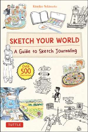 Sketch Your World: A Guide to Sketch Journaling (Over 500 illustrations!) de Kimiko Sekimoto