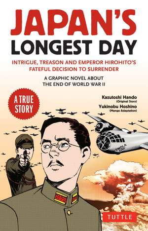 Japan's Longest Day: A Graphic Novel About the End of WWII: Intrigue, Treason and Emperor Hirohito's Fateful Decision to Surrender de Kazutoshi Hando