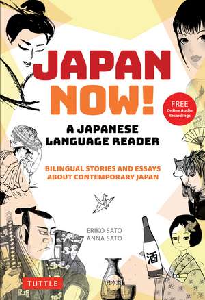 Japan Now! A Japanese Language Reader: Bilingual Stories and Essays about Contemporary Japan (With Free Online Audio Recordings) de Eriko Sato, Ph.D.