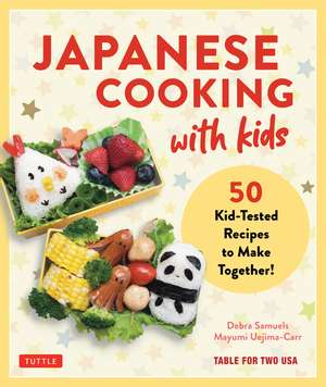 Japanese Cooking with Kids: 50 Kid-Tested Recipes to Make Together! de Debra Samuels