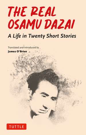 The Real Osamu Dazai: A Life in Twenty Stories de Osamu Dazai