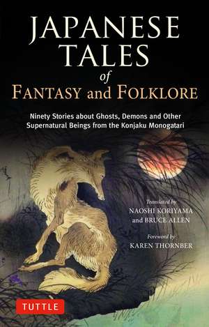 Japanese Tales of Fantasy and Folklore: Ninety Stories about Ghosts, Demons and Other Supernatural Beings from the Konjaku Monogatari de Naoshi Koriyama