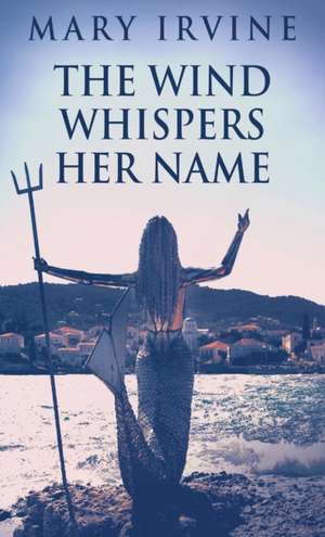 The Wind Whispers Her Name de Mary Irvine