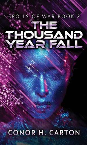 The Thousand Year Fall de Conor H. Carton