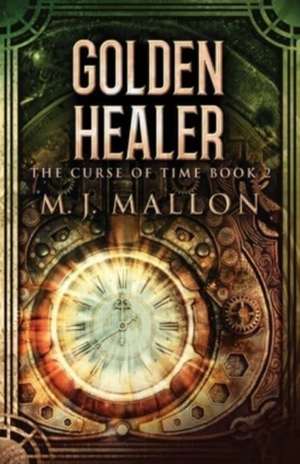 Golden Healer de M. J. Mallon