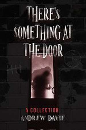 There's Something At The Door de Andrew Davie