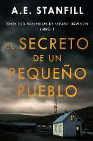 El Secreto de un Pequeño Pueblo de A. E. Stanfill