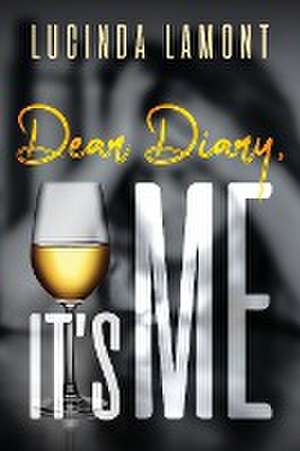 Dear Diary, It's Me de Lucinda Lamont