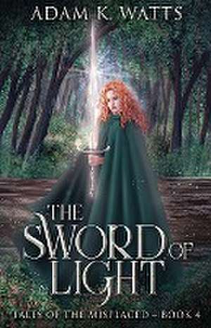 The Sword of Light de Adam K. Watts