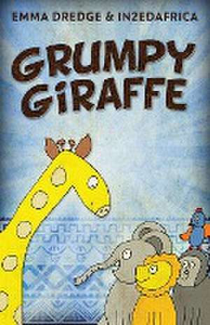 Grumpy Giraffe de Emma Dredge