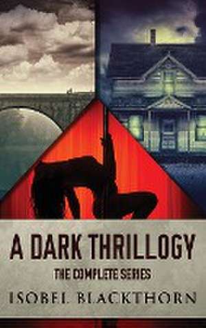 A Dark Thrillogy de Isobel Blackthorn