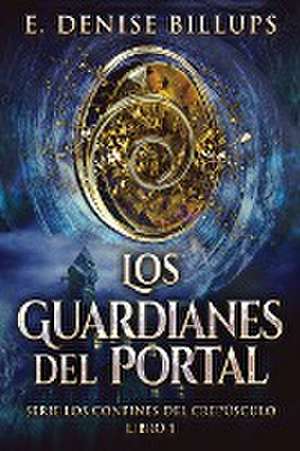 Los Guardianes del Portal de E. Denise Billups