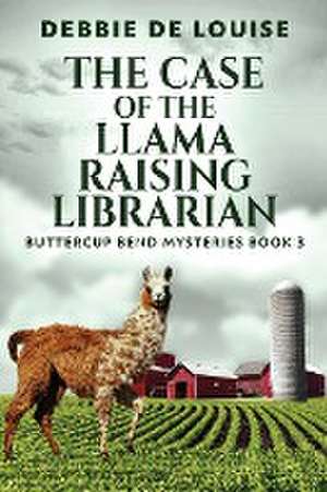 The Case of the Llama Raising Librarian de Debbie De Louise