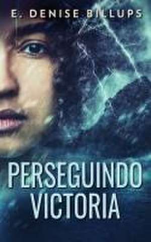 Perseguindo Victoria de E. Denise Billups
