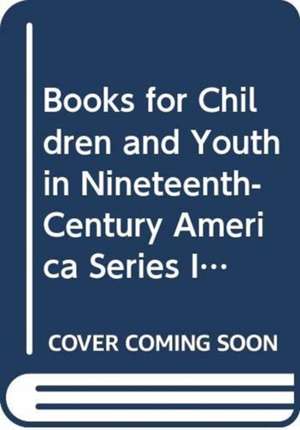 Books for Children and Youth in Nineteenth-Century America Series I: A collection of Conduct Books for Girls and Boys in 19th Century America de Toshika Nonomura