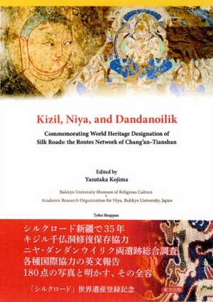 Kizil, Niya and Dandanoilik Commemorating World Heritage Designation of Silk Roads: The Routes Network of Chang'an-Tianshan de Yasutaka Kojima