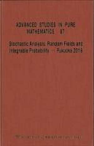 Stochastic Analysis, Random Fields And Integrable Probability - Fukuoka 2019 - Proceedings Of The 12th Mathematical Society Of Japan, Seasonal Institute (Msj-si) "Stochastic Analysis, Random Fields And Integrable Probability"