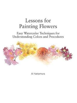 Lessons for Painting Flowers de Ai Nakamura