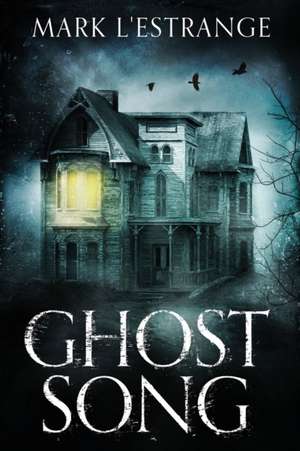 Ghost Song de Mark L'Estrange