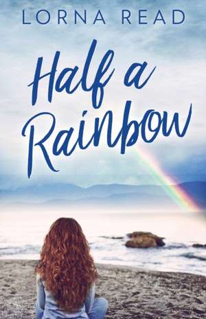 Half A Rainbow de LORNA READ