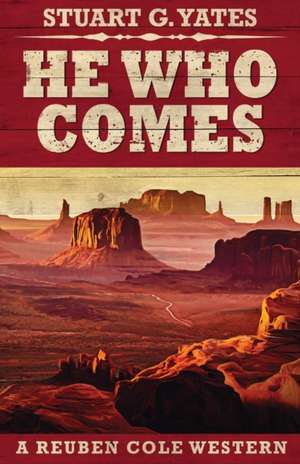 He Who Comes de Stuart G. Yates