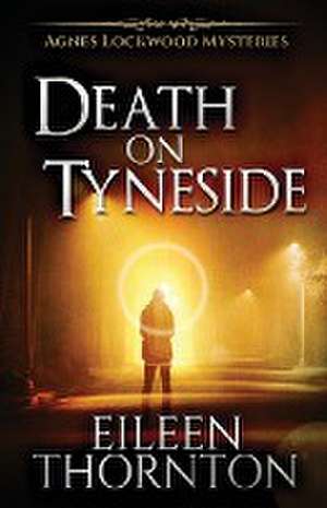 Death On Tyneside de Eileen Thornton