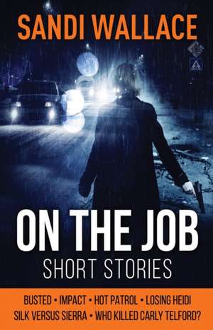 On The Job de Sandi Wallace