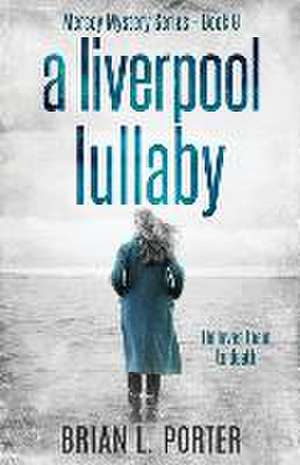 A Liverpool Lullaby de Brian L. Porter