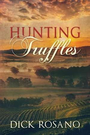 Hunting Truffles de Dick Rosano