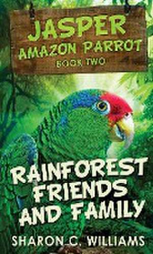 Rainforest Friends and Family de Sharon C. Williams