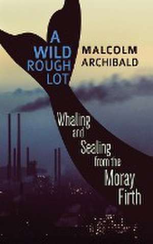 A Wild Rough Lot de Malcolm Archibald