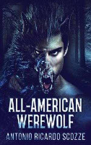 All-American Werewolf de Antonio Ricardo Scozze