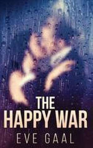 The Happy War de Eve Gaal