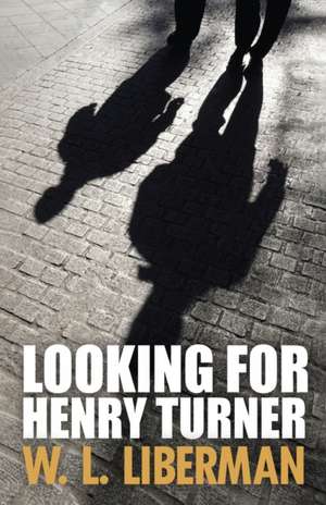 Looking For Henry Turner de W. L. Liberman