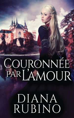 Couronnée Par L'amour de Diana Rubino