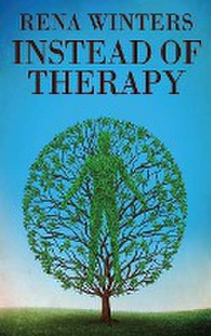 Instead Of Therapy de Rena Winters