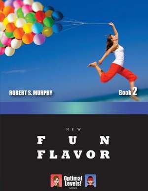 New Optimal Levels! Fun Flavor Book 2: Philosophy Flavor Book 2 de Robert S. Murphy