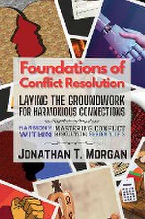 Foundations of Conflict Resolution de Jonathan T. Morgan