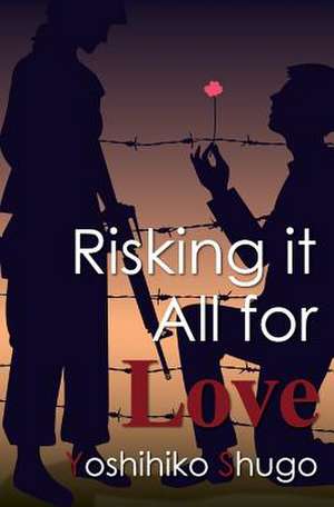 Risking It All for Love