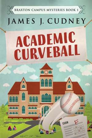 Academic Curveball de James J. Cudney