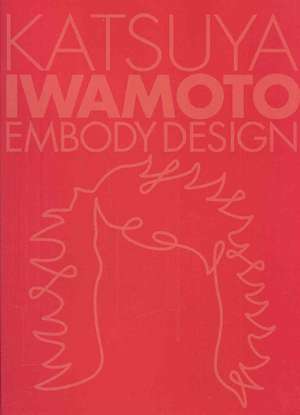 Katsuya Iwamoto: Embody Design de Azur Corporation