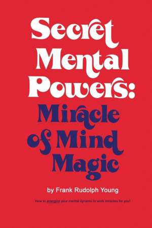 Secret Mental Powers de Frank Rudolph Young