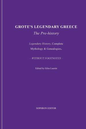 Grote's Legendary Greece de George Grote