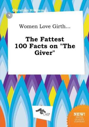 Women Love Girth... the Fattest 100 Facts on the Giver de Christian Rimming