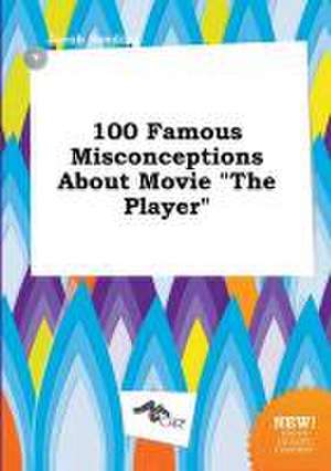 100 Famous Misconceptions about Movie the Player de Jacob Seeding