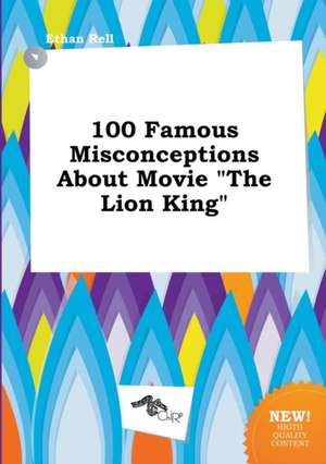 100 Famous Misconceptions about Movie the Lion King de Ethan Rell