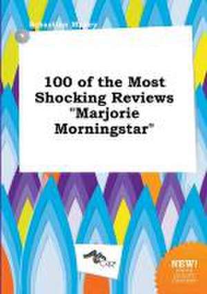 100 of the Most Shocking Reviews Marjorie Morningstar de Sebastian Maxey